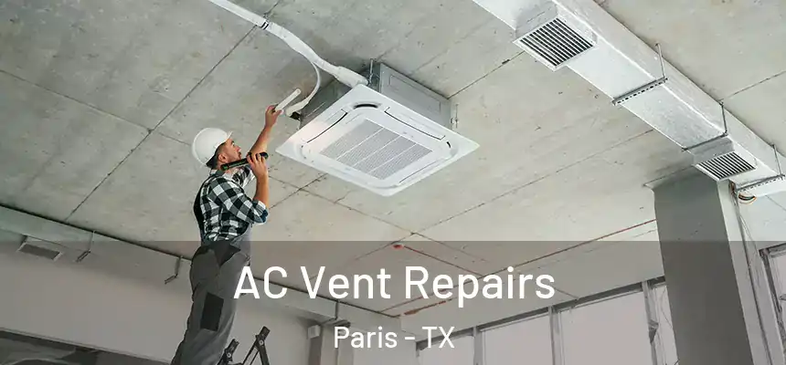  AC Vent Repairs Paris - TX