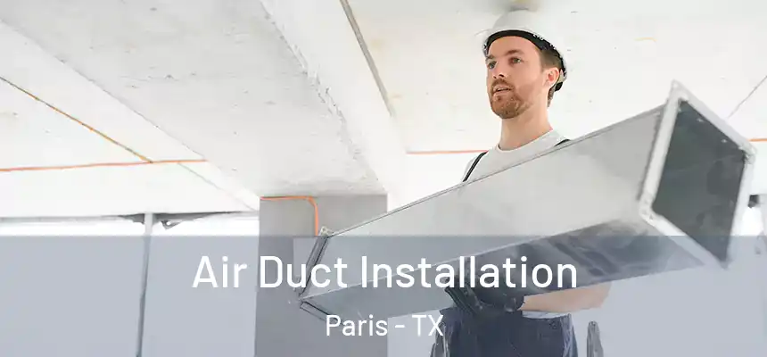  Air Duct Installation Paris - TX