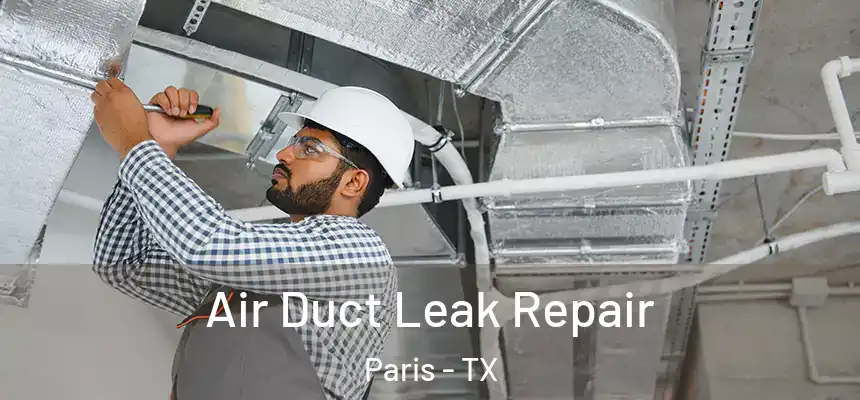 Air Duct Leak Repair Paris - TX