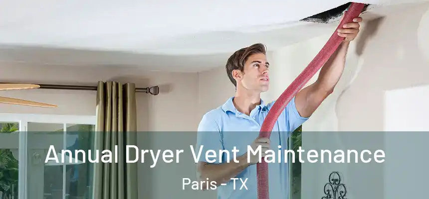 Annual Dryer Vent Maintenance Paris - TX