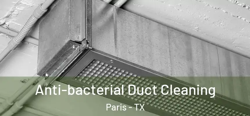  Anti-bacterial Duct Cleaning Paris - TX
