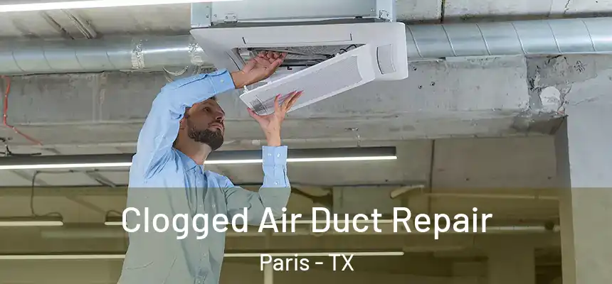 Clogged Air Duct Repair Paris - TX