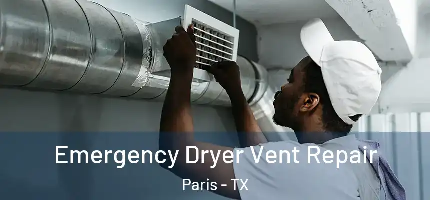  Emergency Dryer Vent Repair Paris - TX