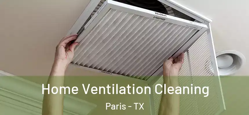  Home Ventilation Cleaning Paris - TX