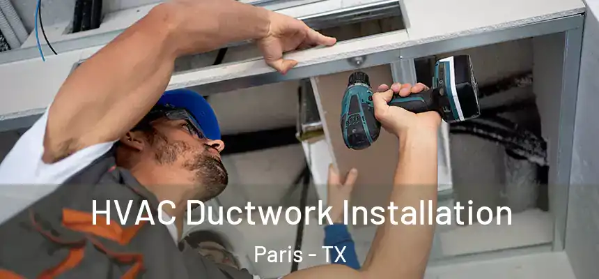  HVAC Ductwork Installation Paris - TX