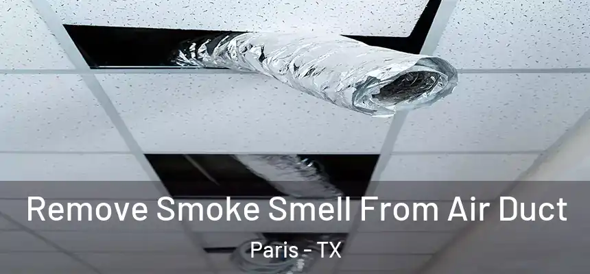 Remove Smoke Smell From Air Duct Paris - TX