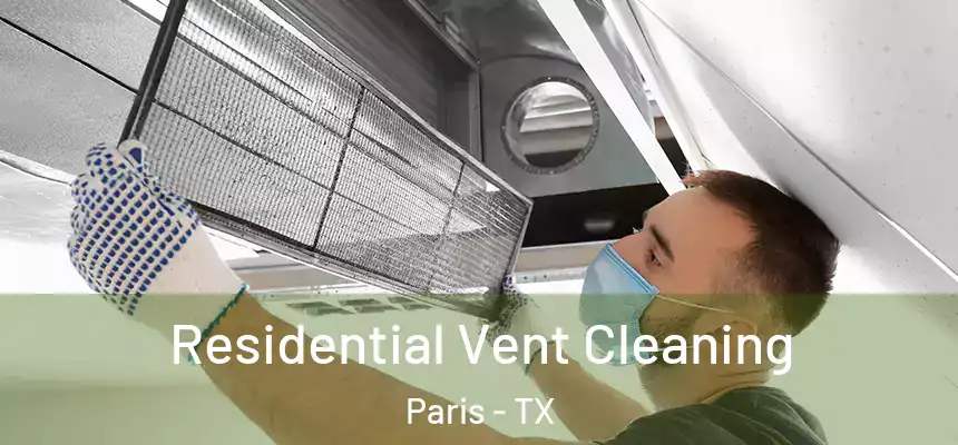  Residential Vent Cleaning Paris - TX