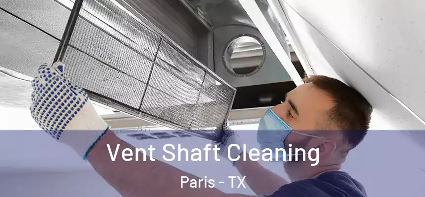  Vent Shaft Cleaning Paris - TX