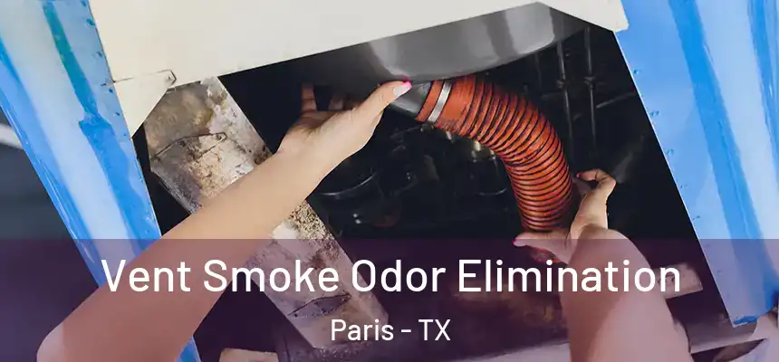  Vent Smoke Odor Elimination Paris - TX